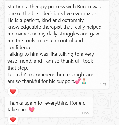 Starting a therapy process with Ronen was one of the best decisions I've ever made.