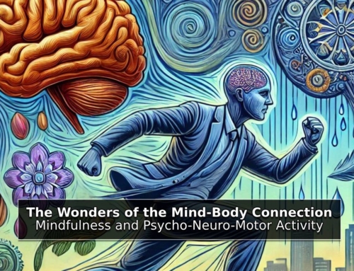 The Wonders of the Mind-Body Connection: Mindfulness and Psycho-Neuro-Motor Activity