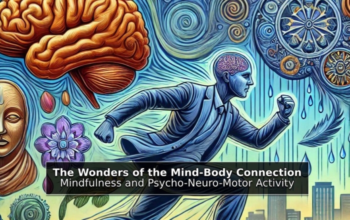 The Wonders of the Mind-Body Connection: Mindfulness and Psycho-Neuro-Motor Activity