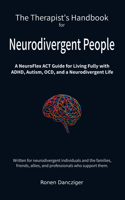 The Therapist's Handbook for Neurodivergent People: A NeuroFlex ACT Guide for Living Fully with ADHD, Autism, OCD, and a Neurodivergent Life